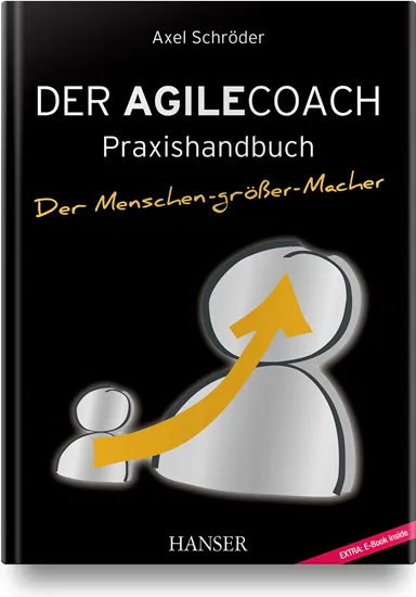 Praxishandbuch – Der agile Coach